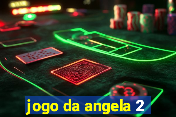 jogo da angela 2